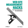 Web Site Measurement Hacks: Tips & Tools to Help Optimize Your Online Business