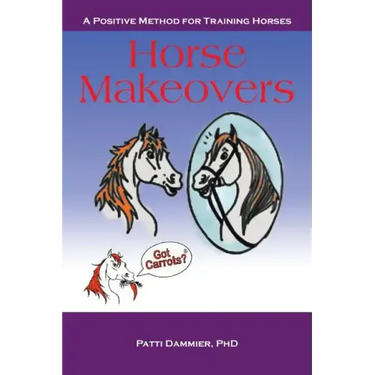 Horse Makeovers: A Positive Method for Training Horses