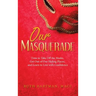 Our Masquerade: Time to Take off the Masks, Get out of Our Hiding Places, and Learn to Live with Confidence