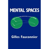 Mental Spaces: Aspects of Meaning Construction in Natural Language