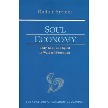 Soul Economy: Body, Soul, and Spirit in Waldorf Education (Cw 303) Volume 12