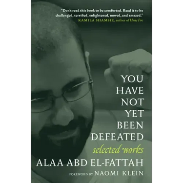 You Have Not Yet Been Defeated: Selected Works 2011-2021
