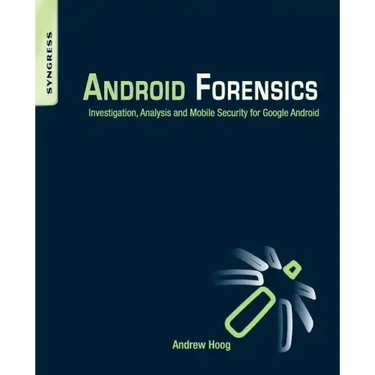 Android Forensics: Investigation, Analysis and Mobile Security for Google Android