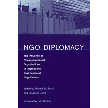 NGO Diplomacy: The Influence of Nongovernmental Organizations in International Environmental Negotiations