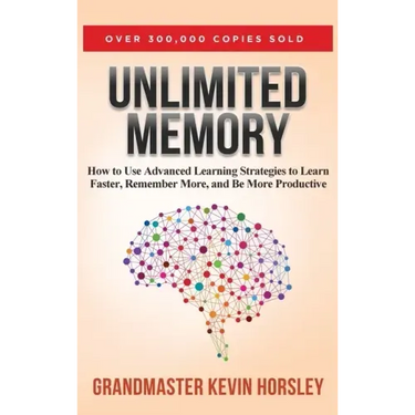 Unlimited Memory: How to Use Advanced Learning Strategies to Learn Faster, Remember More and be More