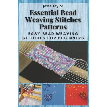 Essential Bead Weaving Stitches Patterns: Easy Bead Weaving Stitches for Beginners