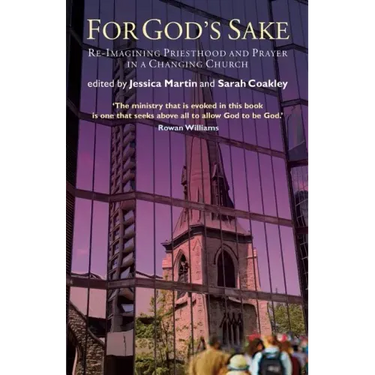 For God's Sake: Re-Imagining Priesthood and Prayer in a Changing Church