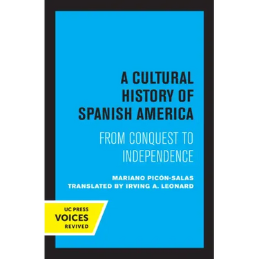 A Cultural History of Spanish America: From Conquest to Independence