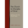 The Church for Disciples of Christ: Seeking to Be Truly Church Today