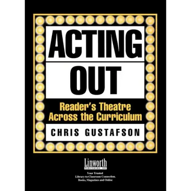 Acting Out: Reader's Theatre Across the Curriculum