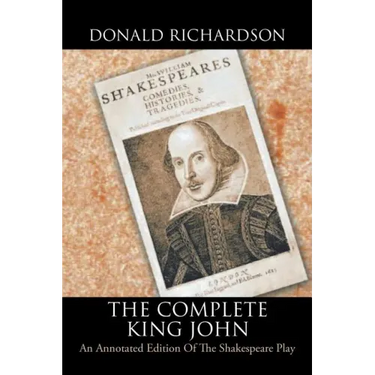 The Complete King John: An Annotated Edition of the Shakespeare Play