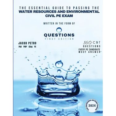 The Essential Guide to Passing the Water Resources and Environmental Civil PE Exam Written in the form of Questions: 160 CBT Questions Every PE Candid