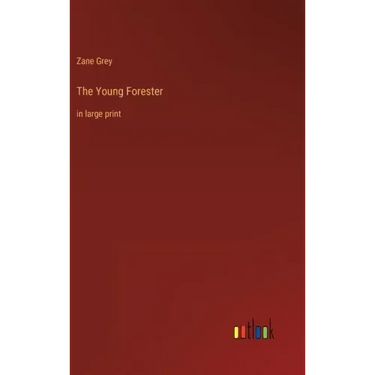The Young Forester: in large print