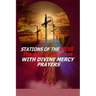 Stations of the Cross: The Way of the Cross-with Divine Mercy Prayers
