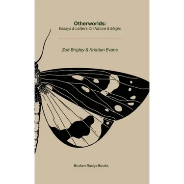 Otherworlds: Essays & Letters on Nature & Magic
