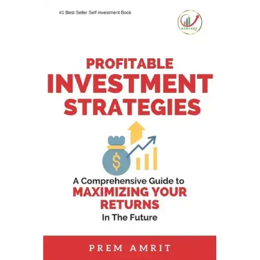 Profitable Investment Strategies: A Comprehensive Guide to Maximizing Your Returns
