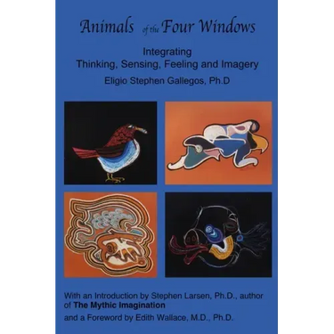 Animals of the Four Windows: Integrating Thinking, Sensing, Feeling and Imagery
