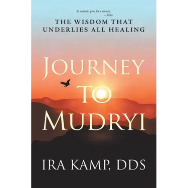 Journey to Mudryi: The Wisdom That Underlies All Healing