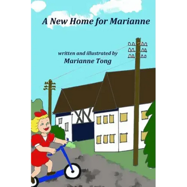 A New Home for Marianne: The Destruction of World War II Forces the Family to Move to a Country Village