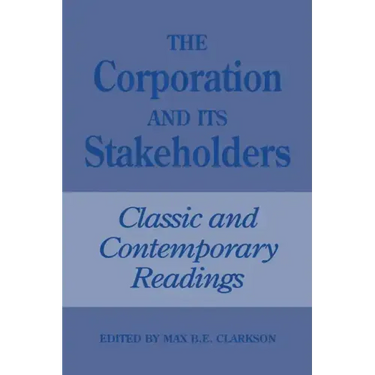 The Corporation and Its Stakeholders: Classic and Contemporary Readings