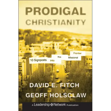 Prodigal Christianity: 10 Signposts Into the Missional Frontier
