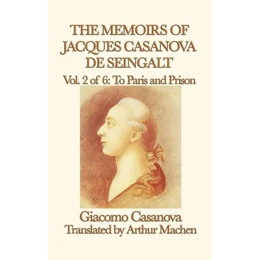 The Memoirs of Jacques Casanova de Seingalt Vol. 2 to Paris and Prison