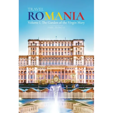 Travel ROMANIA, Vol. I: The Garden of the Virgin Mary