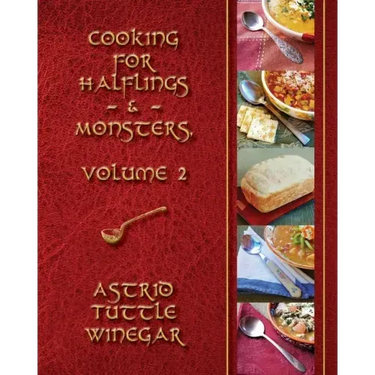 A Year of Comfy, Cozy Soups, Stews, and Chilis: Cooking for Halflings & Monsters, Volume 2