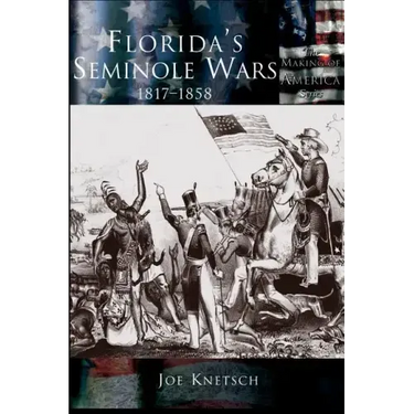 Florida's Seminole Wars: 1817-1858