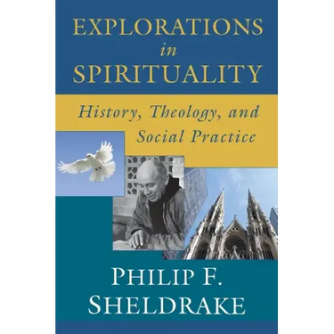 Explorations in Spirituality: History, Theology, and Social Practice