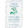 This Is the Day the Lord Has Made: 365 Daily Meditations