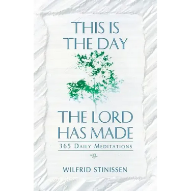 This Is the Day the Lord Has Made: 365 Daily Meditations