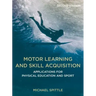 Motor Learning and Skill Acquisition: Applications for Physical Education and Sport