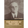 The House of the Lord: A Study of Holy Sanctuaries Ancient and Modern