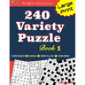 240 Variety Puzzle Book 1: Word Search, Sudoku, Code Word and Word Fill-in for Effective Brain Exercise!