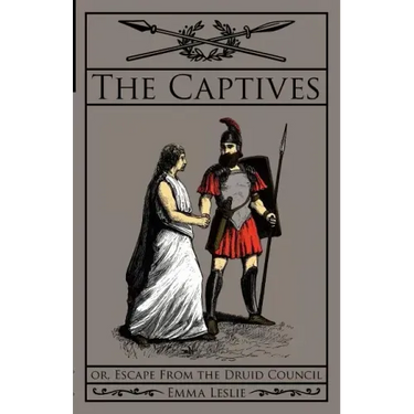 The Captives: Or, Escape From the Druid Council