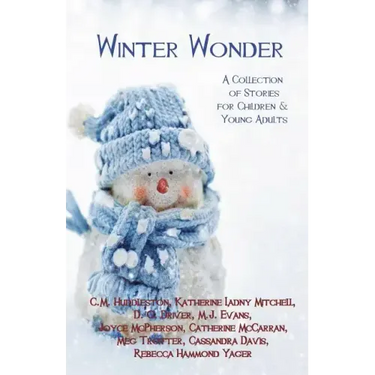 Winter Wonder: A Collection of Stories for Children & Young Adults