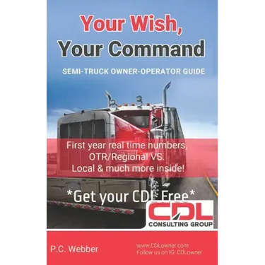 Your Wish, Your Command: CDL Employee To Owner Operator Guide A-Z