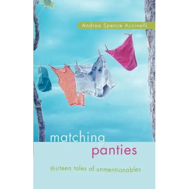 Matching Panties: Thirteen Tales of Unmentionables
