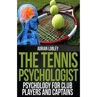 The Tennis Psychologist: Psychology for Club Players and Captains