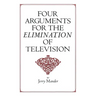 Four Arguments for the Elimination of Television