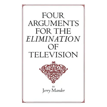 Four Arguments for the Elimination of Television