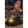 He's My Thug, I'm His Peace: A Gripping Romance Novel