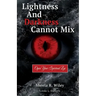 Lightness and Darkness Cannot Mix: Open Your Spiritual Eye