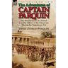 The Adventures of Captain Parquin: the Recollections of a French Cavalry Officer of the Chasseurs During the Napoleonic Era