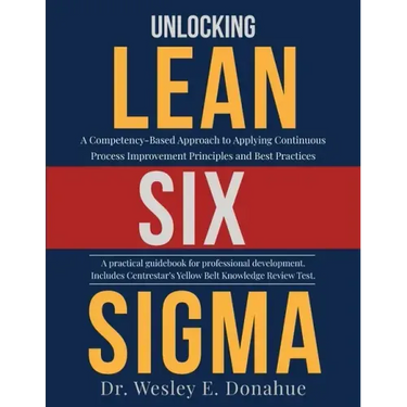 Unlocking Lean Six Sigma: A Competency-Based Approach to Applying Continuous Process Improvement Principles and Best Practices