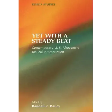 Yet with a Steady Beat: Contemporary U.S. Afrocentric Biblical Interpretation