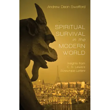 Spiritual Survival in the Modern World: Insights from C. S. Lewis's Screwtape Letters