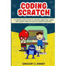 Coding Scratch for Kids: A Complete Guide For Kids To Creating Animations, Games And Coding, Using The Scratch Computer Language