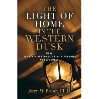 The Light Of Home In The Western Dusk: How Worship Restores Us as a Person & People